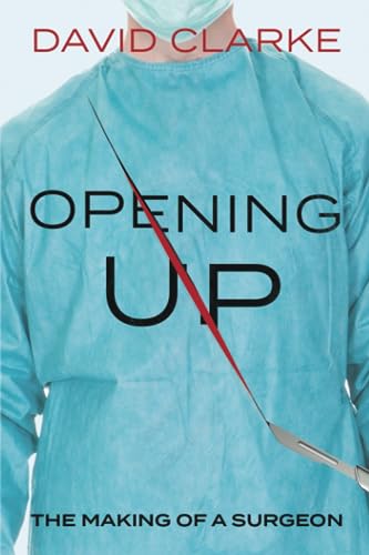 Stock image for Opening Up: The Making of a Surgeon for sale by Dream Books Co.