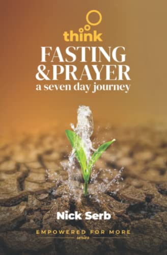Stock image for Think Fasting and Prayer: A Seven Day Journey (Empowered for More) for sale by GF Books, Inc.