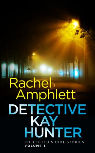 Stock image for Detective Kay Hunter - Collected Short Stories Volume 1: Three short fast paced crime thrillers for sale by Book Deals