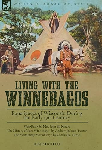 Beispielbild fr Living With the Winnebagos : Experiences of Wisconsin During the Early 19th Century zum Verkauf von Buchpark