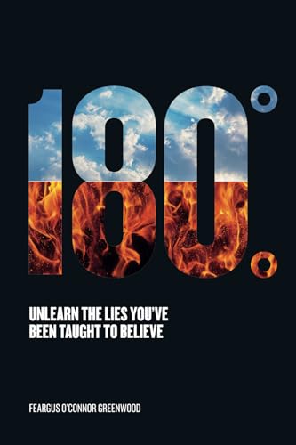 Beispielbild fr 180 Degrees: Unlearn The Lies You've Been Taught To Believe zum Verkauf von GF Books, Inc.