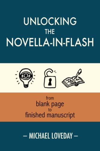 Stock image for Unlocking the Novella-in-Flash: from Blank Page to Finished Manuscript for sale by Front Cover Books