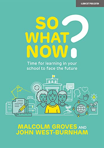 Stock image for So What Now? Time for learning in your school to face the future for sale by PBShop.store US