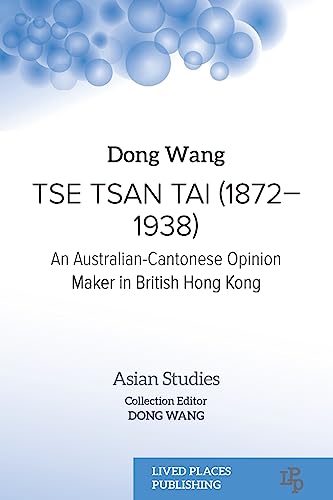 9781915271846: Tse Tsan Tai (1872-1938): An Australian-Cantonese Opinion Maker in British Hong Kong (Asian Studies)