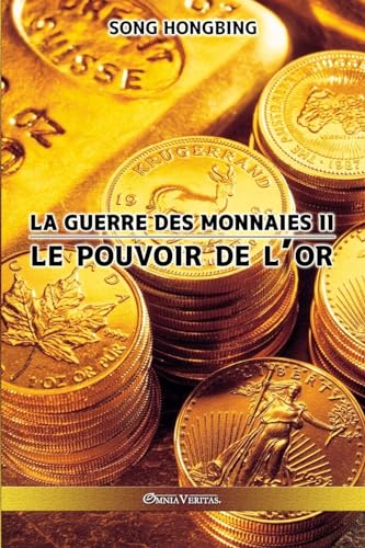 Imagen de archivo de La guerre des monnaies II: Le pouvoir de l'or (French Edition) a la venta por GF Books, Inc.