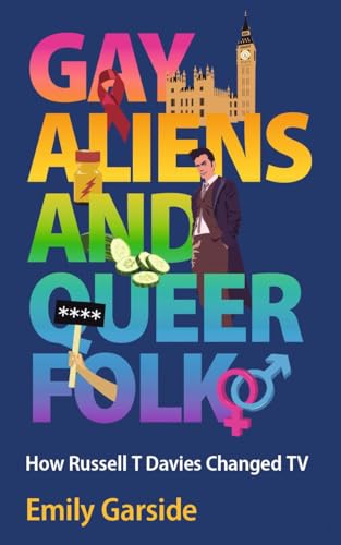 Imagen de archivo de Gay Aliens and Queer Folk: How Russell T Davies Changed TV a la venta por WorldofBooks