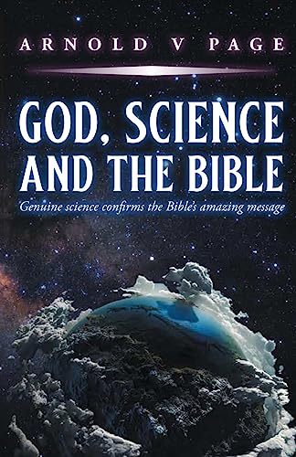 Imagen de archivo de God, Science and the Bible: Genuine science confirms the Bible's amazing message a la venta por GreatBookPrices