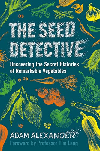Beispielbild fr The Seed Detective: Uncovering the Secret Histories of Remarkable Vegetables zum Verkauf von WorldofBooks