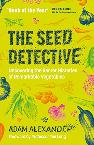 9781915294241: The Seed Detective: Uncovering the Secret Histories of Remarkable Vegetables