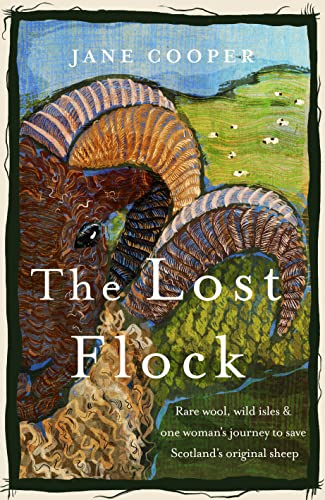 Beispielbild fr The Lost Flock: Rare Wool, Wild Isles and One Woman  s Journey to Save Scotland  s Original Sheep zum Verkauf von Books From California