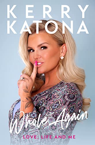 Stock image for Kerry Katona: Whole Again - Love, Life and Me for sale by WorldofBooks