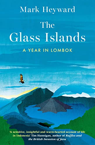 9781915310163: The Glass Islands: A Year in Lombok