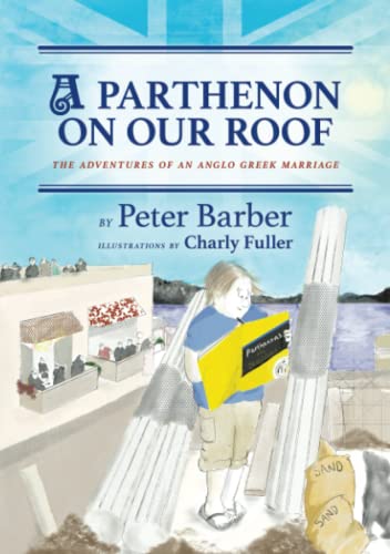 Stock image for A Parthenon on our roof: Adventures of an Anglo Greek Marriage for sale by Open Books