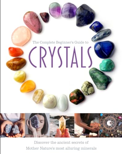 Beispielbild fr The Complete Beginner's Guide To Crystals zum Verkauf von Monster Bookshop