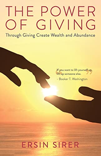 Beispielbild fr The Power of Giving: Through Giving Create Wealth and Abundance zum Verkauf von ThriftBooks-Atlanta