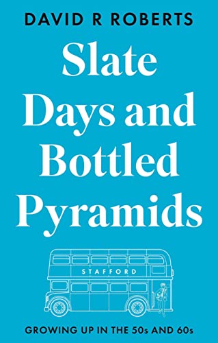 Stock image for Slate Days and Bottled Pyramids: Growing Up in the 50s and 60s for sale by WorldofBooks