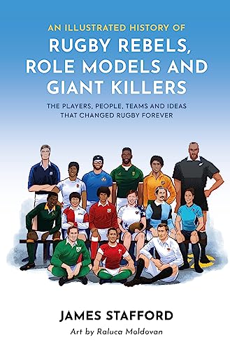 Beispielbild fr An Illustrated History of Rugby Rebels, Role Models and Giant Killers: The Players, People, Teams and Ideas that Changed Rugby Forever (Illustrated Rugby Histories) zum Verkauf von WorldofBooks