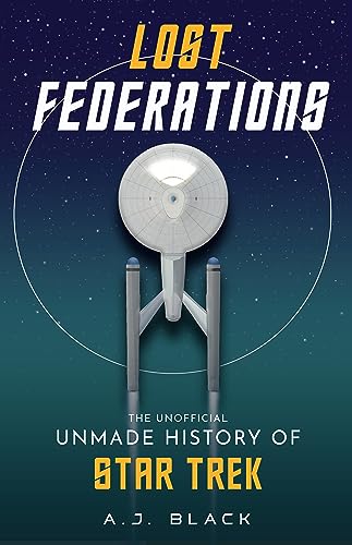 Beispielbild fr Lost Federations: The Unofficial Unmade History of Star Trek zum Verkauf von Books From California