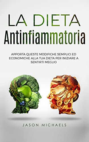 9781915372031: LA DIETA ANTINFIAMMATORIA: APPORTA QUESTE MODIFICHE SEMPLICI ED ECONOMICHE ALLA TUA DIETA PER INIZIARE A SENTIRTI MEGLIO