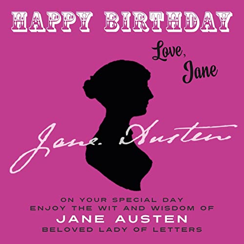 Stock image for Happy Birthday-Love, Jane: On Your Special Day, Enjoy the Wit and Wisdom of Jane Austen, Beloved Lady of Letters for sale by ThriftBooks-Atlanta