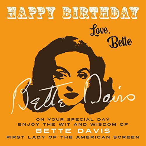 Imagen de archivo de Happy Birthday "Love, Bette: On Your Special Day, Enjoy the Wit and Wisdom of Bette Davis, First Lady of the American Screen a la venta por HPB-Emerald