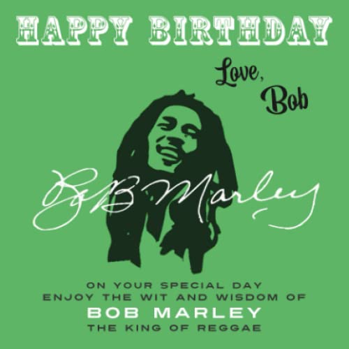 Stock image for Happy Birthday-Love, Bob: On Your Special Day, Enjoy the Wit and Wisdom of Bob Marley, the King of Reggae for sale by GreatBookPrices