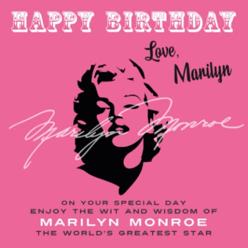 Beispielbild fr Happy Birthday-Love, Marilyn: On Your Special Day, Enjoy the Wit and Wisdom of Marilyn Monroe, the World's Greatest Star zum Verkauf von GreatBookPrices