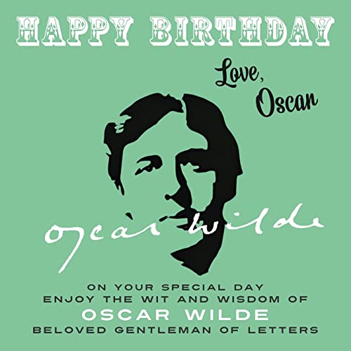 Stock image for Happy Birthday-Love, Oscar: On Your Special Day, Enjoy the Wit and Wisdom of Oscar Wilde, Beloved Gentleman of Letters for sale by GreatBookPrices