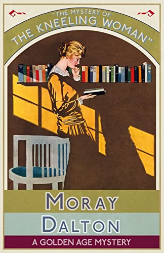 Stock image for The Mystery of the Kneeling Woman: A Golden Age Mystery for sale by GreatBookPrices