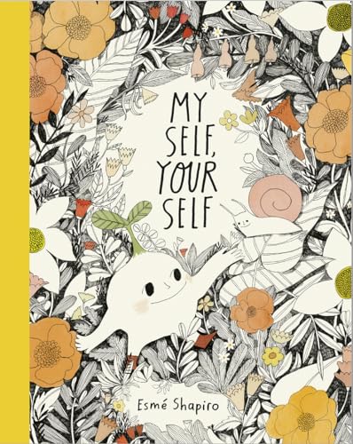 Stock image for My Self, Your Self: What is a self? Is it INSIDE of us? Or OUTSIDE of us? Your self is a lovely self, so let's get to know it. for sale by WorldofBooks