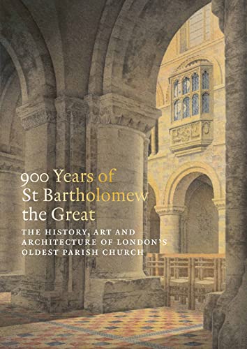 Beispielbild fr 900 Years of St Bartholomew's: The History, Art and Architecture of London's Oldest Parish Church zum Verkauf von Ammareal