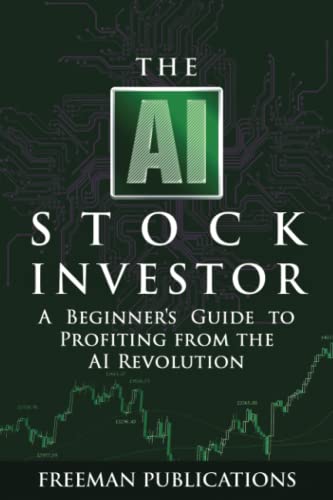 Stock image for The AI Stock Investor: A Beginners Guide to Profiting from the AI Revolution (Stock Investing 101) for sale by WorldofBooks