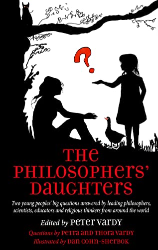 Beispielbild fr The Philosophers' Daughters: Two young peoples' big questions answered by leading philosophers, scientists, educators and religious thinkers from around the world zum Verkauf von WorldofBooks