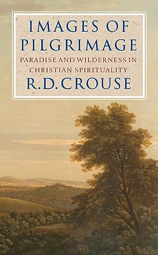 Beispielbild fr Images of Pilgrimage: Paradise and Wilderness in Christian Spirituality zum Verkauf von SecondSale