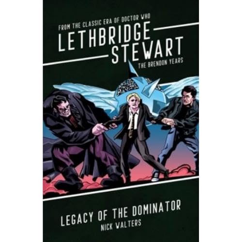 Beispielbild fr Lethbridge-Stewart: Legacy Of The Dominator zum Verkauf von GreatBookPrices