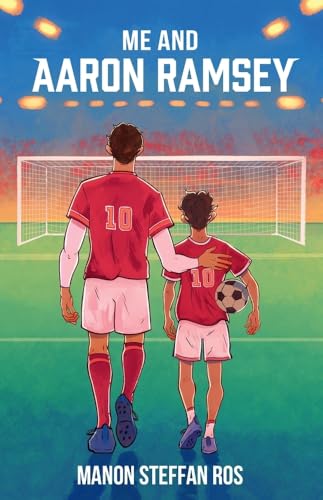 Stock image for Me and Aaron Ramsey: moving middle-grade story about family and football from Carnegie-winning author of The Blue Book of Nebo for sale by WeBuyBooks