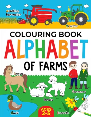 Stock image for Farm Colouring Book for Children: Alphabet of Farms for Boys & Girls: Ages 2-5: Tractors, Animals and more (Alphabet - Colour and Learn (Ages 2-5)) for sale by GF Books, Inc.