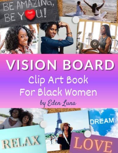 Vision Board Clip Art Book for Black Women: Pictures and Quotes to Manifest Your Dreams