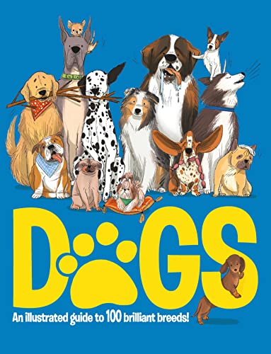 Beispielbild fr Dogs: An Illustrated Guide to 100 Brilliant Breeds zum Verkauf von Monster Bookshop
