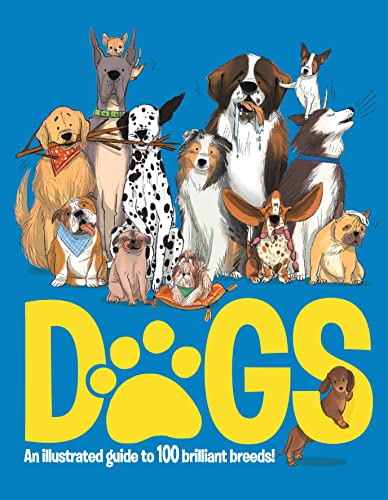 Stock image for Dogs: An Illustrated Guide to 100 Brilliant Breeds for sale by Monster Bookshop