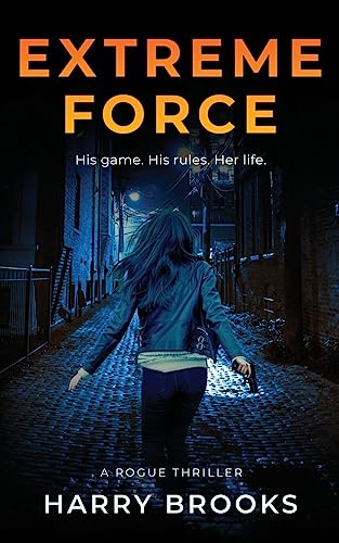 Stock image for Extreme Force: A ROGUE Crime Thriller: His game. His rules. Her life.: 2 (Rogue Crime Thrillers) for sale by WorldofBooks