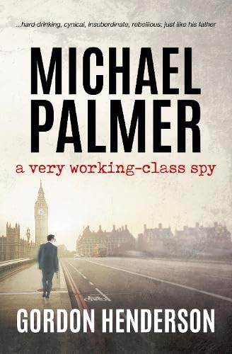 Beispielbild fr Michael Palmer - A Very Working-Class Spy zum Verkauf von Blackwell's