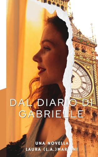 Imagen de archivo de Dal Diario di Gabrielle: Short Stories for Women in Foreign Language - Italian (Le nove vite di Gabrielle) (Italian Edition) a la venta por GF Books, Inc.