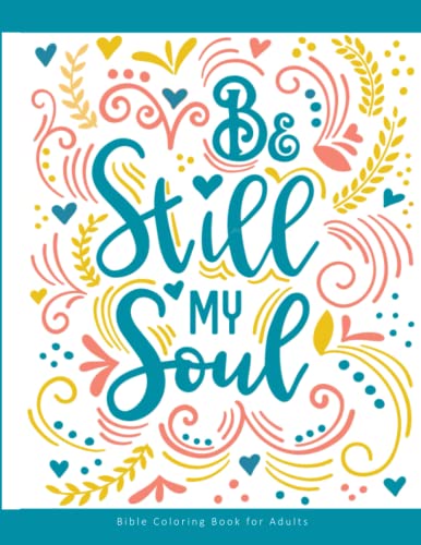 Imagen de archivo de Bible Coloring Book for Adults: Be Still My Soul : Chalk Style Christian Bible Verses for Encouragement | Scripture Inspired Designs with Black Background for You to Relax and Color a la venta por GF Books, Inc.