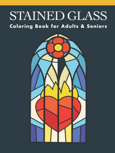 Beispielbild fr Stained Glass Coloring Book for Adults & Seniors: Creative Stain Glass Coloring with Mosaic-Style Patterns and Christian Church Window Inspired Designs zum Verkauf von WorldofBooks