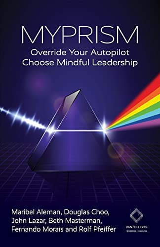 Stock image for MYPRISM: Override Your Autopilot, Choose Mindful Leadership for sale by GreatBookPrices