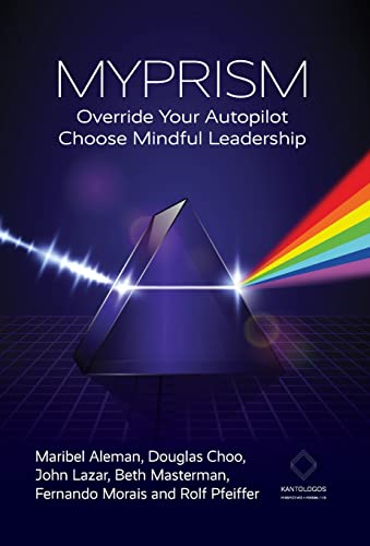 Stock image for Myprism: Override Your Autopilot, Choose Mindful Leadership for sale by Irish Booksellers