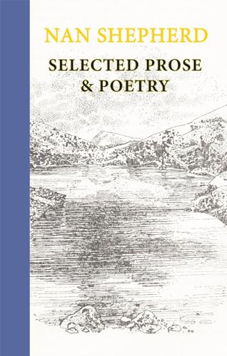 Imagen de archivo de Nan Shepherd: Selected Prose & Poetry [Hardcover] Shepherd, Nan a la venta por Lakeside Books