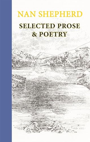 Stock image for Nan Shepherd: Selected Prose & Poetry [Hardcover] Shepherd, Nan for sale by Lakeside Books