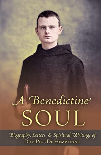9781915544070: A Benedictine Soul: Biography, Letters, and Spiritual Writings of Dom Pius De Hemptinne